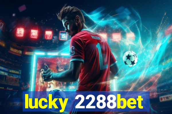 lucky 2288bet